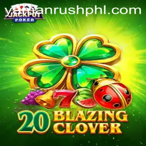 Unveiling 20BlazingClover: A Thrilling Adventure into the World of Yamanrush